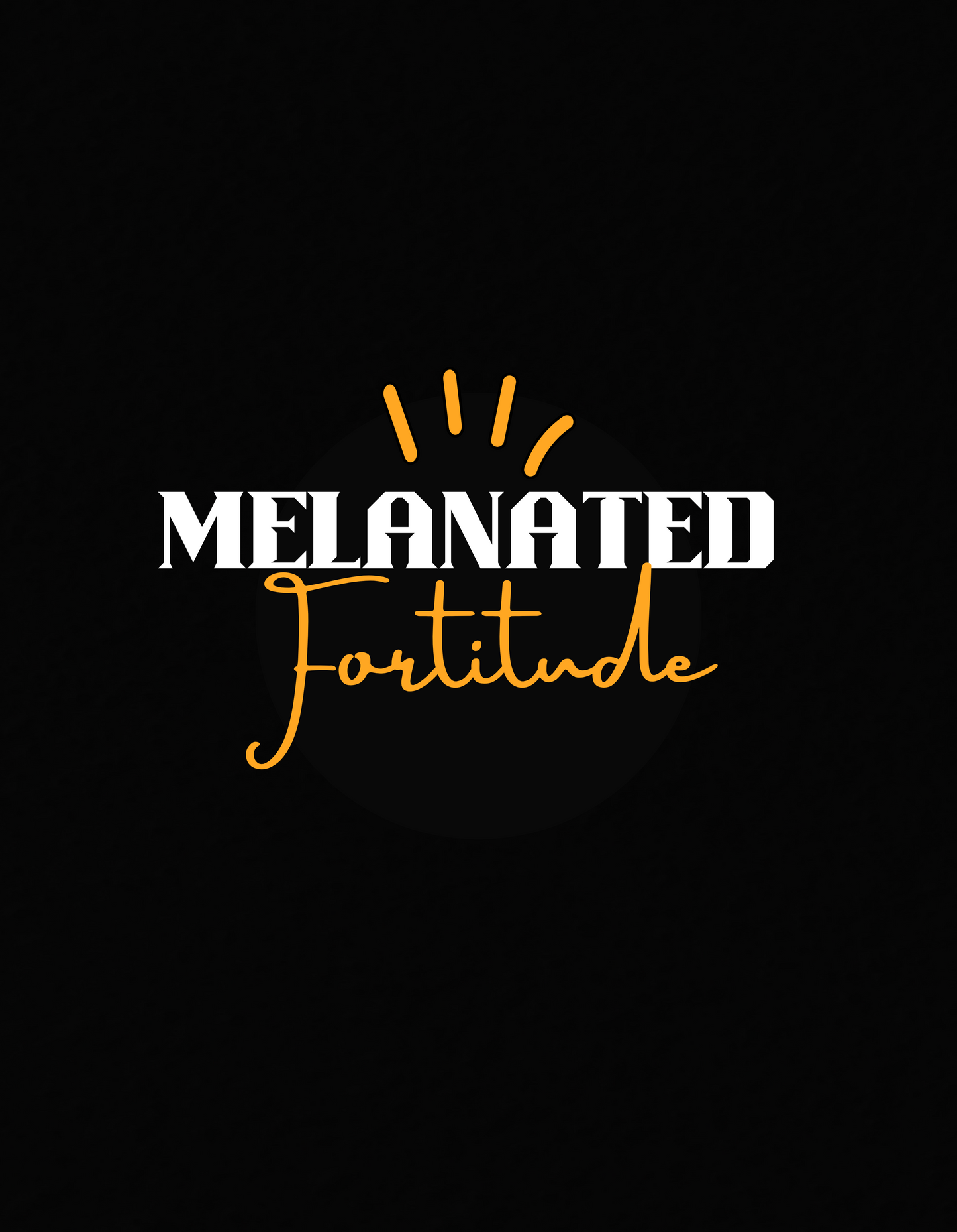 Melanated Fortitude (Unisex)